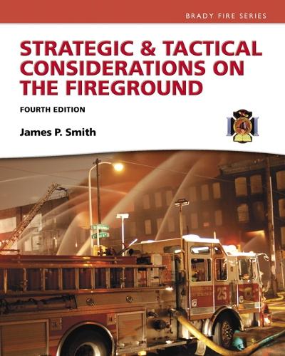 Strategic & Tactical Considerations on the Fireground: (Strategy and Tactics)