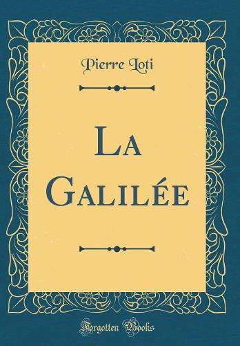 La Galilée (Classic Reprint)