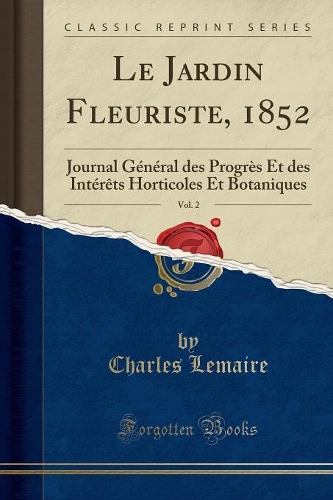 Le Jardin Fleuriste, 1852, Vol. 2