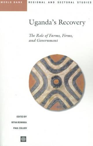 Uganda's Recovery: The Role of Farms, Firms and Government(World Bank Regional & Sectoral Studies)