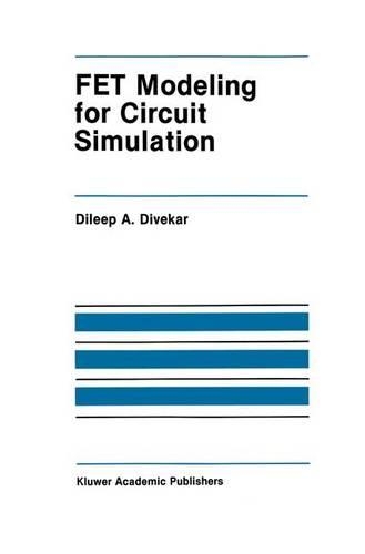 FET Modeling for Circuit Simulation: (48 The Springer International Series in Engineering and Computer Science)
