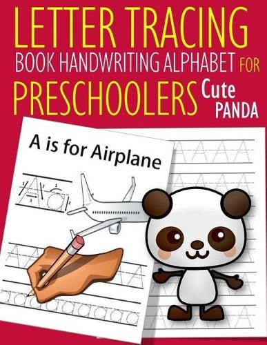 Letter Tracing Book Handwriting Alphabet for Preschoolers Cute Panda: Letter Tracing Book Practice for Kids Ages 3+ Alphabet Writing Practice Handwriting Workbook Kindergarten toddler