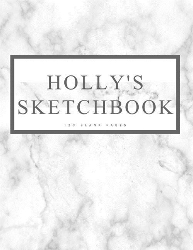 Holly's Sketchbook: Personalized Marble Sketchbook with Name: 120 Pages