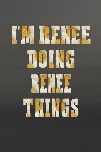 I'm Renee Doing Renee Things