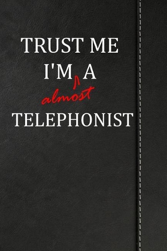 Trust Me I'm Almost a Telephonist: Handwriting Journal for Preschool and Kindergarten Book Notebook 120 Pages 6x9