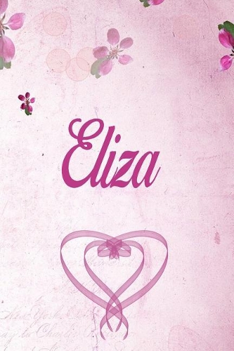 Eliza: Personalized Name Notebook/Journal Gift For Women & Girls 100 Pages (Pink Floral Design) for School, Writing Poetry, Diary to Write in, Gratitude Wr