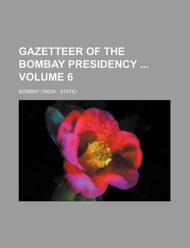 Gazetteer of the Bombay Presidency Volume 6: (English)