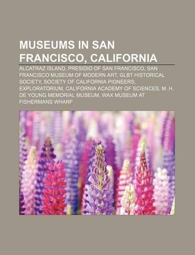 Museums in San Francisco, California: Alcatraz Island, Presidio of San Francisco, San Francisco Museum of Modern Art, Glbt Historical Society(English)