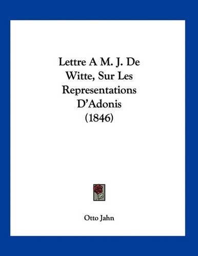 Lettre A M. J. De Witte, Sur Les Representations D'Adonis (1846)