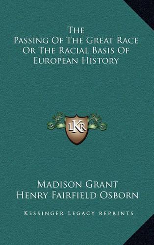 The Passing Of The Great Race Or The Racial Basis Of European History