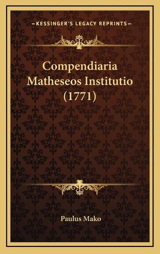 Compendiaria Matheseos Institutio (1771)