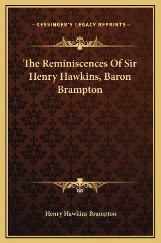 The Reminiscences Of Sir Henry Hawkins, Baron Brampton