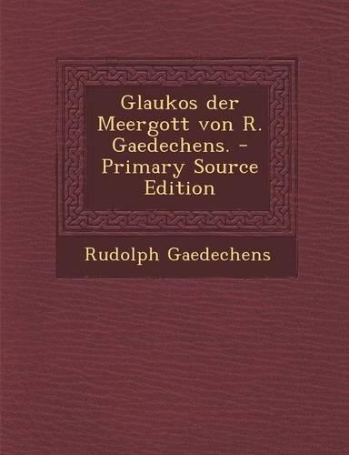 Glaukos Der Meergott Von R. Gaedechens.: (German)