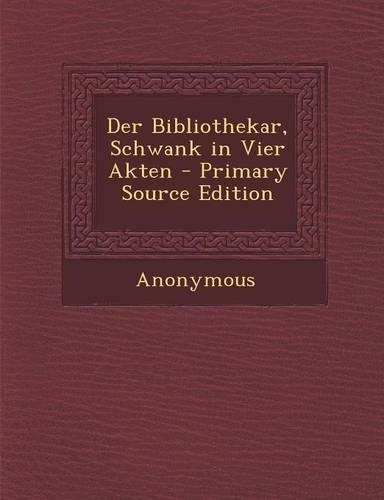 Der Bibliothekar, Schwank in Vier Akten