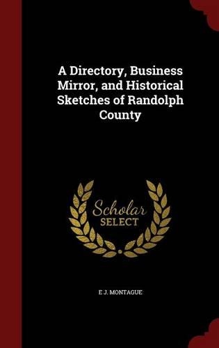 A Directory, Business Mirror, and Historical Sketches of Randolph County