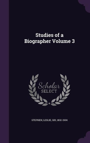 Studies of a Biographer Volume 3