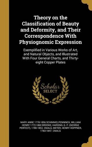 Theory on the Classification of Beauty and Deformity, and Their Correspondence With Physiognomic Expression