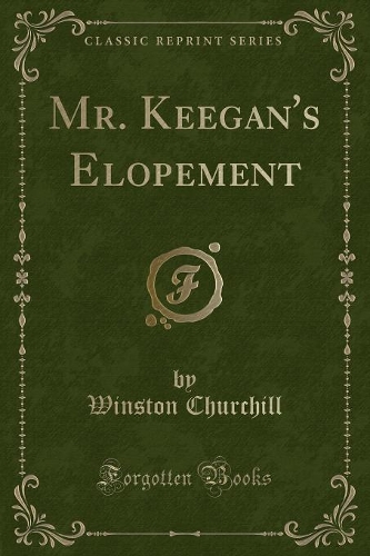 Mr. Keegan's Elopement (Classic Reprint)