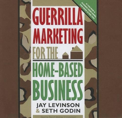 Guerrilla Marketing for the Home-Based Business