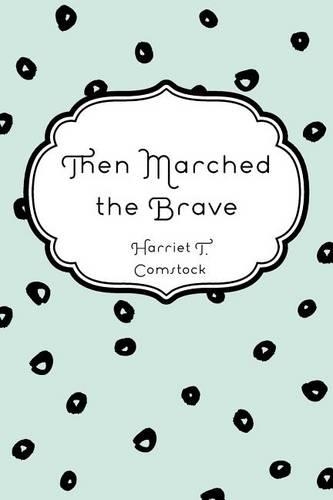 Then Marched the Brave