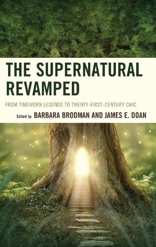 The Supernatural Revamped: From Timeworn Legends to Twenty-First-Century Chic(English)