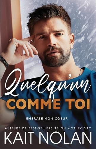 Quelqu'un comme toi: (Embrase Mon Coeur)