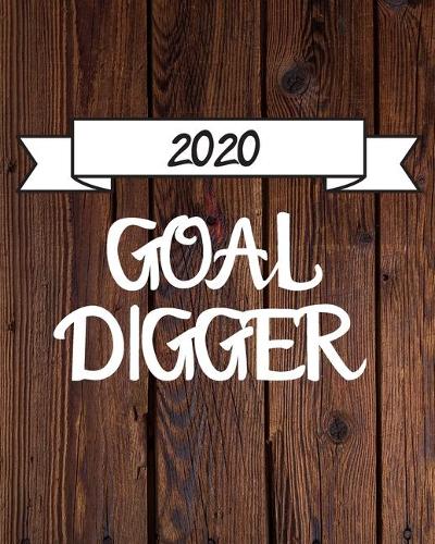 2020 Goal Digger: 2020 New Year Planner Goal Journal Gift for / Notebook / Diary / Unique Greeting Card Alternative