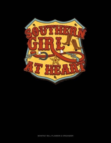 Southern Gril At Heart: Monthly Bill Planner & Organizer(312 Monthly Bill Planner & Organizer)