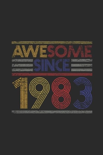 Awesome Since 1983: Dotted Bullet Grid Notebook / Journal (6 X 9 -120 Pages) - Birthday Gift Idea