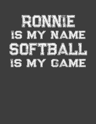 Ronnie Is My Name Softball Is My Game: Softball Themed College Ruled Compostion Notebook - Personalized Gift for Ronnie