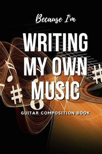 Because I'm Writing My Own Music