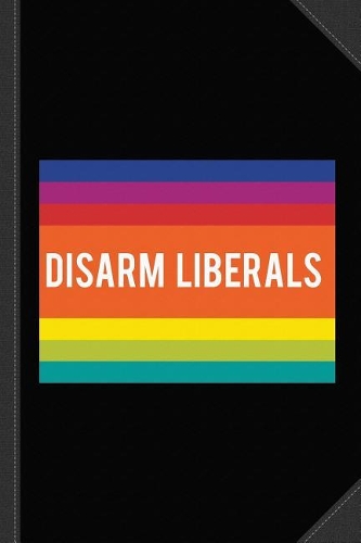 Disarm Liberals Journal Notebook