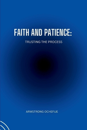 Faith and Patience: Trusting the Process