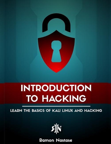 Introduction to Hacking: Learn the Basics of Kali Linux and Hacking(2 Cybersecurity and Hacking)
