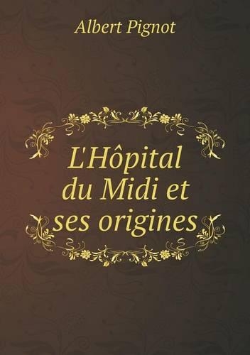 L'Hôpital du Midi et ses origines: (French)