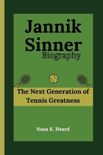 Jannik Sinner: The Next Generation of Tennis Greatness