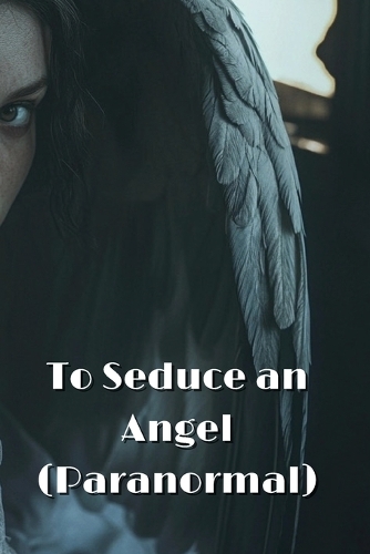 To Seduce an Angel (Paranormal)