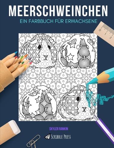 Meerschweinchen: EIN FARBBUCH FÜR ERWACHSENE: Ein Malbuch für Meerschweinchen für Erwachsene