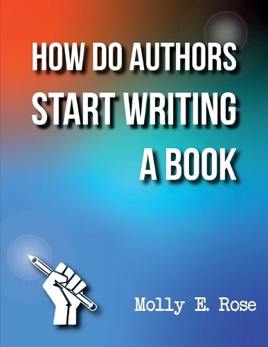 How Do Authors Start Writing A Book