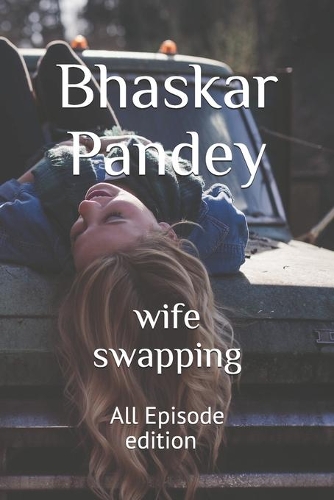 wife swapping: All Episodes Editions(1 Wife Swapping)