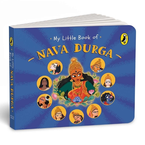 My Little Book of Nava Durga: Celebrate the Nine Forms of Goddess Durga This Navratri Full-Coloured, Illustrated Board Books on Hindu Mythology Indian Gods & Goddesses for Kids A