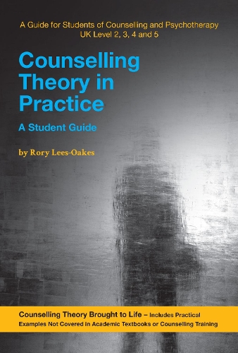 Counselling Theory in Practice: A Student Guide