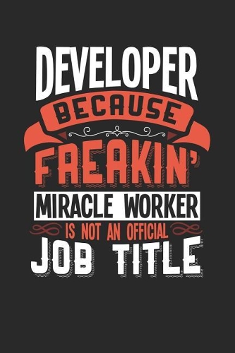 Developer Because Freakin' Miracle Worker Is Not an Official Job Title