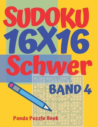 Sudoku 16x16 Schwer - Band 4: Sudoku Erwachsene 16x16 - Logikspiele Für Erwachsene - Denkspiele Für Erwachsene(4 Sudoku 16x16 Schwer)