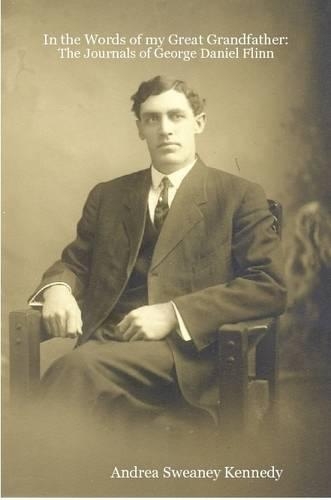 In the Words of My Great Grandfather: The Journals of George Daniel Flinn