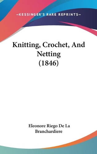 Knitting, Crochet, And Netting (1846)