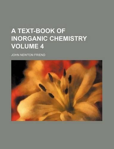 A Text-Book of Inorganic Chemistry Volume 4