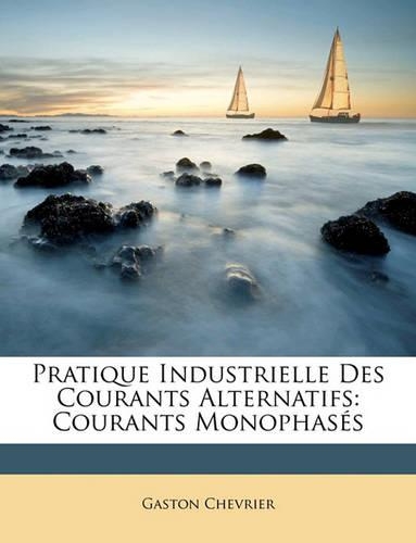 Pratique Industrielle Des Courants Alternatifs