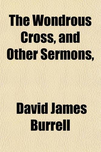 The Wondrous Cross, and Other Sermons,
