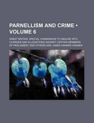 Parnellism and Crime (Volume 6)